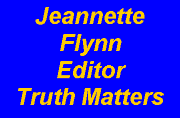 Text Box: Jeannette FlynnEditorTruth Matters