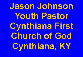 Text Box: Jason JohnsonYouth PastorCynthiana First Church of GodCynthiana, KY