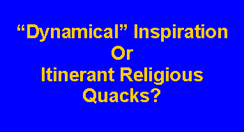 Text Box: Dynamical InspirationOrItinerant Religious Quacks?