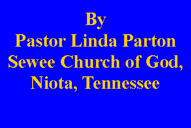 Text Box: By Pastor Linda Parton Sewee Church of God, Niota, Tennessee