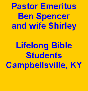 Text Box: Pastor Emeritus Ben Spencer and wife ShirleyLifelong Bible StudentsCampbellsville, KY