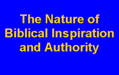 Text Box: The Nature of Biblical Inspiration and Authority