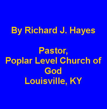 Text Box: By Richard J. HayesPastor, Poplar Level Church of GodLouisville, KY
