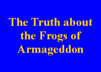 Text Box: The Truth about the Frogs of Armageddon