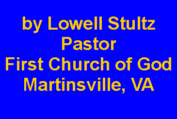 Text Box: by Lowell StultzPastorFirst Church of GodMartinsville, VA