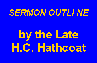 Text Box: SERMON OUTLI NEby the Late H.C. Hathcoat