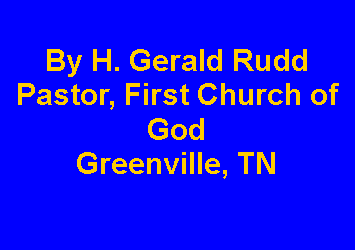 Text Box: By H. Gerald RuddPastor, First Church of GodGreenville, TN