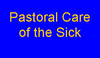 Text Box: Pastoral Care of the Sick