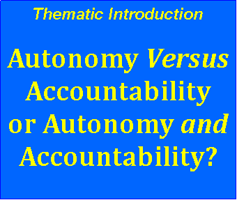Text Box: Thematic IntroductionAutonomy Versus Accountabilityor Autonomy and Accountability?