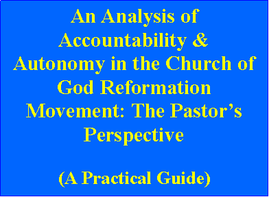 Text Box: An Analysis of Accountability & Autonomy in the Church of God Reformation Movement: The Pastors Perspective(A Practical Guide) 