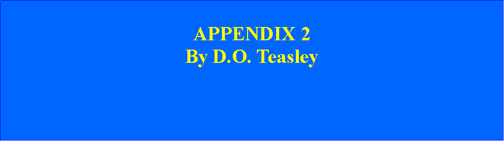 Text Box: APPENDIX 2By D.O. Teasley
