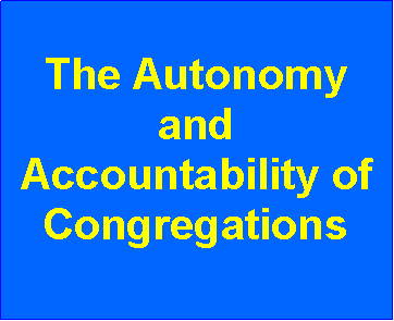 Text Box: The Autonomy and Accountability of Congregations